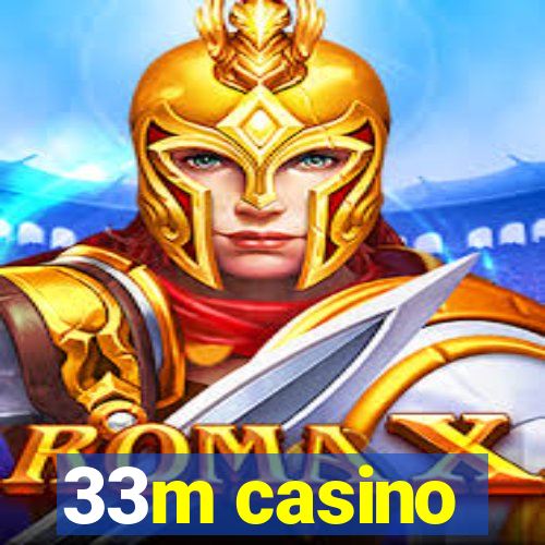 33m casino